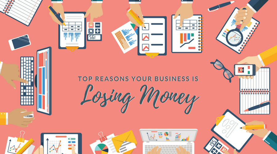 top reasons your business is losing money