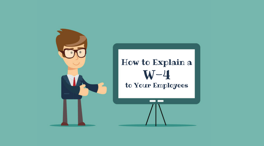 How to Explain a W-4 to Your Employees