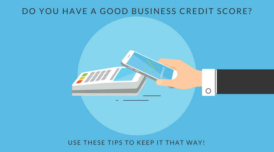do you have a good business credit score? use these tips to keep it that way! illustration