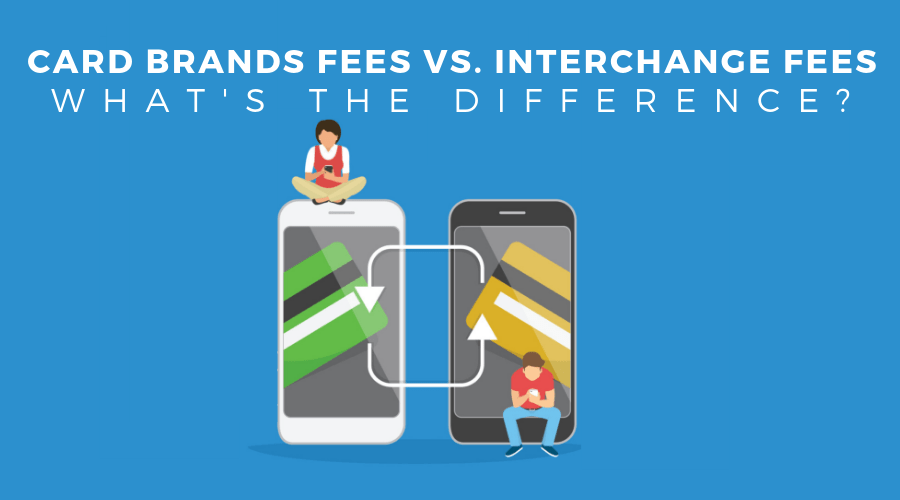Card Brand Fees vs. Interchange Fees