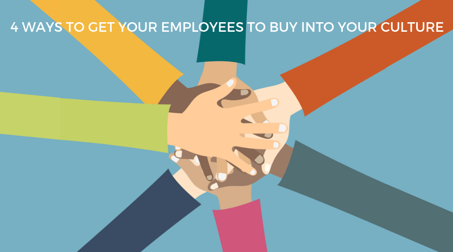How to Get Your Employees to Buy Into Your Culture