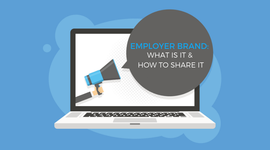 Employer Brand: What Is It and How to Share It